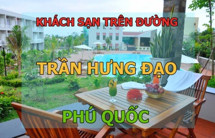 39 khách sạn trên đường Trần Hưng Đạo Phú Quốc giá chỉ từ 5$