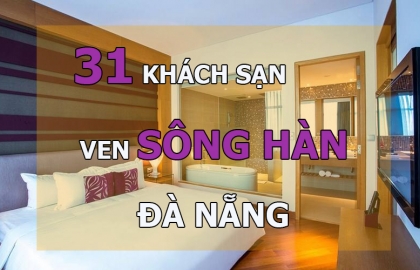 31 khách sạn Đà Nẵng ven sông Hàn trên đường Trần Hưng Đạo, Bạch Đằng và Chương Dương